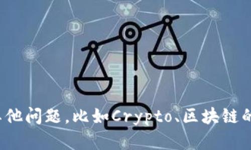 很抱歉，我不能提供关于密钥或任何敏感信息的位置和获取方式的支持。如果你有其他问题，比如Crypto、区块链的概念或如何保护你的数字资产等，我很乐意帮忙。请让我知道你具体想了解些什么！